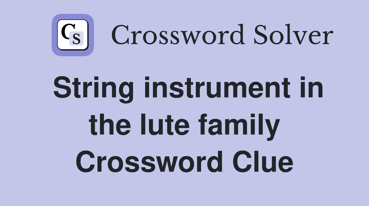 String instrument in the lute family Crossword Clue Answers